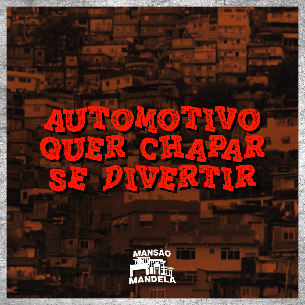 Automotivo Quer Chapar Se Divertir