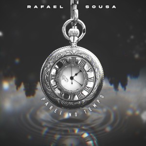收聽Rafael Sousa的Parei No Tempo歌詞歌曲