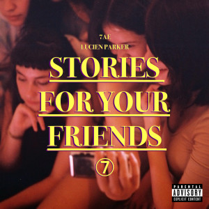 7AE的專輯Stories for your friends (Explicit)