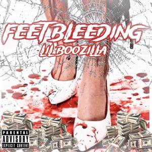 收聽Lil Boozilla的Feet Bleeding (Explicit)歌詞歌曲