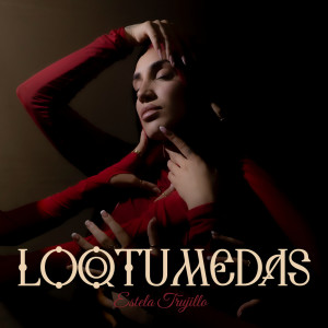 ดาวน์โหลดและฟังเพลง LOQTUMEDAS พร้อมเนื้อเพลงจาก Estela Trujillo