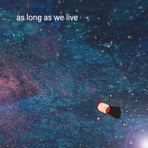 Listen to As Long as We Live song with lyrics from Andy Mison