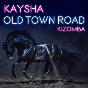 收聽Kaysha的Old Town Road (Kizomba)歌詞歌曲