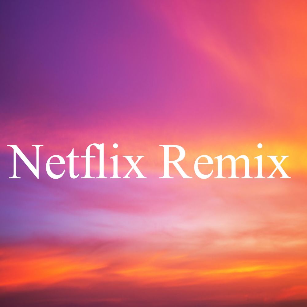 Netflix Remix