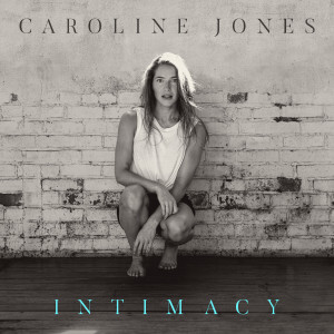 ดาวน์โหลดและฟังเพลง Intimacy พร้อมเนื้อเพลงจาก Caroline Jones