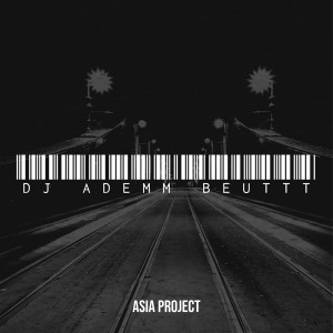Album DJ Ademm Beuttt oleh Asia Project