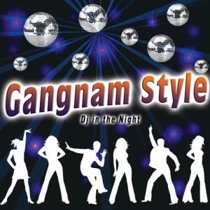 อัลบัม Gangnam Style - Single ศิลปิน DJ In the Night