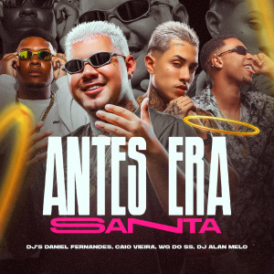 ดาวน์โหลดและฟังเพลง Antes Era Santa (Explicit) พร้อมเนื้อเพลงจาก Dj Daniel Fernandes