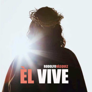 ดาวน์โหลดและฟังเพลง Èl Vive พร้อมเนื้อเพลงจาก Rodolfo Vasquez