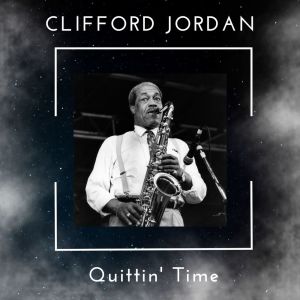 Album Quittin' Time - Clifford Jordan from Clifford Jordan