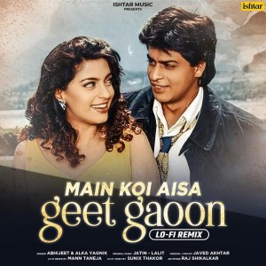 Listen to Main Koi Aisa Geet Gaoon (LO-FI Remix) song with lyrics from Abhijeet