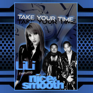 Listen to Take your time (feat. Nice & Smooth) song with lyrics from LiLi Tokyo Dreamgirl