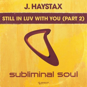 Dengarkan Still In Luv With You (Part 2) (Bleep Dub Mix) lagu dari J. Haystax dengan lirik