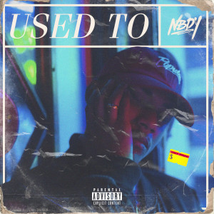 收聽NBDY的Used To (Explicit)歌詞歌曲