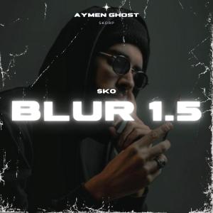 收聽Aymen Ghost的BLUR 1.5 (feat. Skorap)歌詞歌曲
