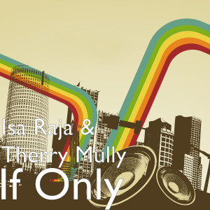 Dengarkan lagu If Only nyanyian Isa Raja dengan lirik