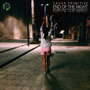 Dengarkan End Of The Night (Original Mix) lagu dari Sasha Primitive dengan lirik