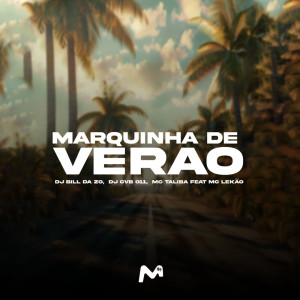 ดาวน์โหลดและฟังเพลง Marquinha De Verão (Explicit) พร้อมเนื้อเพลงจาก DJ Bill da ZO