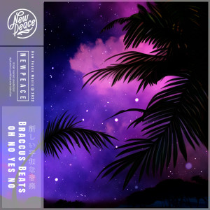 ดาวน์โหลดและฟังเพลง Oh No Yes No พร้อมเนื้อเพลงจาก Braccus Beats