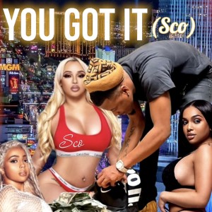 Listen to You Got It (Explicit) song with lyrics from Sco
