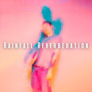 Rainfall Reverberation: Chill Music for Mind Relaxation dari Relaxing Noises