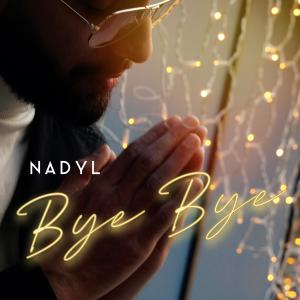 收聽Nadyl的Bye Bye歌詞歌曲