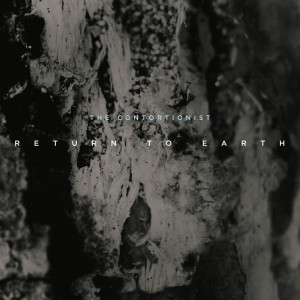 อัลบัม Return To Earth ศิลปิน The Contortionist