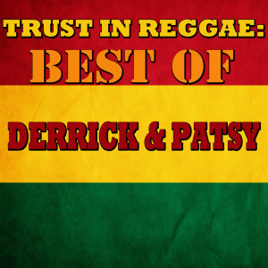อัลบัม Trust In Reggae: Best Of Derrick & Patsy ศิลปิน Derrick & Patsy