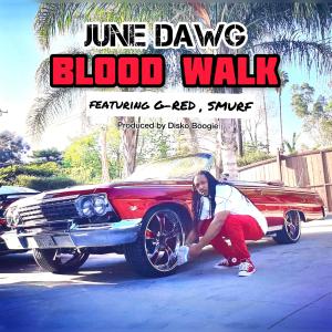 收聽June Dawg的Blood Walk (Explicit)歌詞歌曲