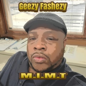 收聽Geezy Fashezy的M.I.M.T (Explicit)歌詞歌曲