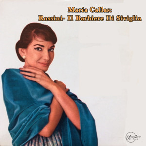 Maria Callas的專輯Maria Callas: Rossini- Il Barbiere Di Sivglia