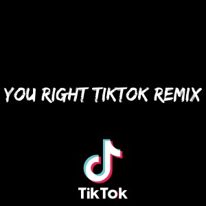 Listen to You Right TikTok Remix song with lyrics from Dj TikTok Viral