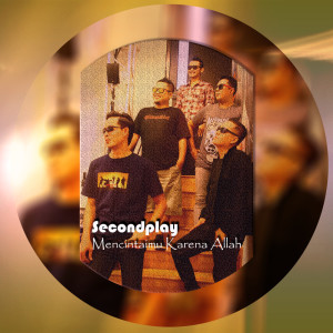 Listen to Mencintaimu Karena Allah song with lyrics from Secondplay Band