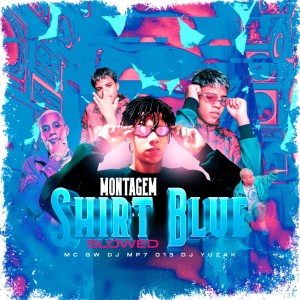 收听DJ MP7 013的MONTAGEM SHIRT BLUE (SLOWED|Explicit)歌词歌曲
