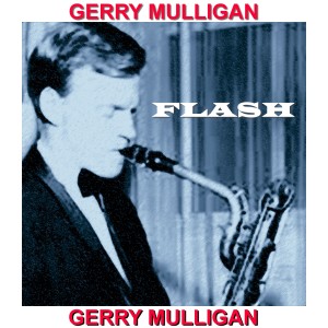 ดาวน์โหลดและฟังเพลง Flash พร้อมเนื้อเพลงจาก Gerry Mulligan