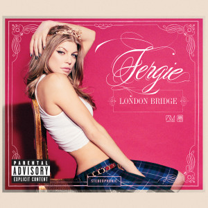 收聽Fergie的London Bridge (Explicit)歌詞歌曲