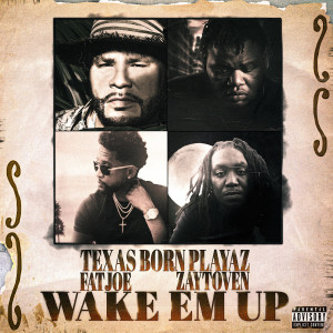 Album Wake Em Up (Explicit) from Texas Born Playaz