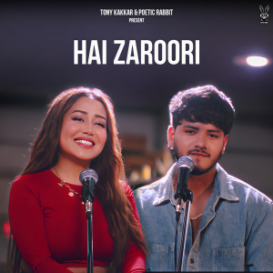 Listen to Hai Zaroori song with lyrics from Neha Kakkar