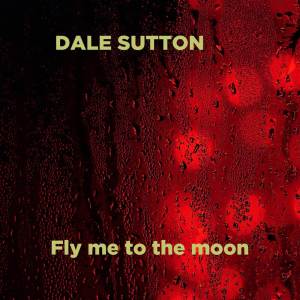 Fly Me To The Moon (Acoustic) dari Dale Sutton