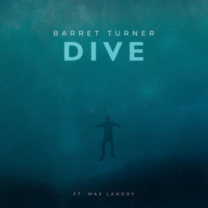 收聽Barret Turner的Dive歌詞歌曲