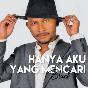Listen to Hanya Aku Yang Mencari song with lyrics from Black