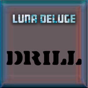 Album Drill from Luna Deluge