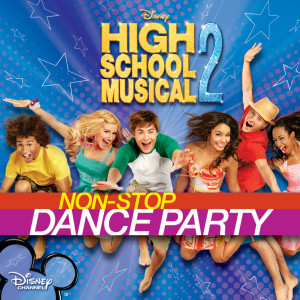 High School Musical Cast的專輯High School Musical 2: Non-Stop Dance Party