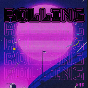 Album Rolling from 刘丹萌