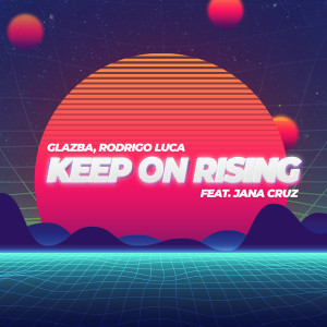 ดาวน์โหลดและฟังเพลง Keep on Rising พร้อมเนื้อเพลงจาก Glazba