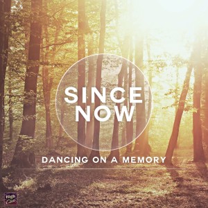 Since Now的專輯Dancing on a Memory
