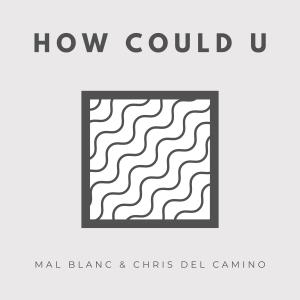 收聽Mal Blanc的How Could U歌詞歌曲