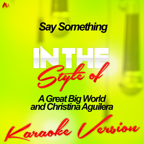 Say Something (In the Style of a Great Big World and Christina Aguilera) [Karaoke Version] (Karaoke Version)