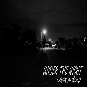 Listen to Under the Night song with lyrics from Kevin Arnold