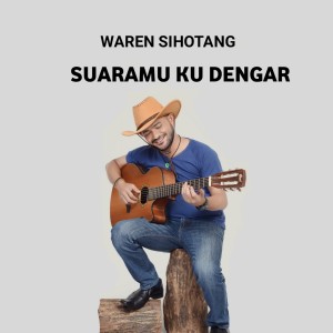 收听Waren Sihotang的SUARAMU KU DENGAR歌词歌曲